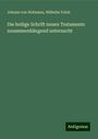 Johann Von Hofmann: Die heilige Schrift neuen Testaments zusammenhängend untersucht, Buch