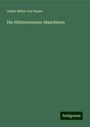 Julius Ritter Von Hauer: Die Hüttenwesens-Maschinen, Buch