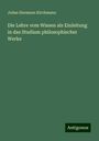 Julius Hermann Kirchmann: Die Lehre vom Wissen als Einleitung in das Studium philosophischer Werke, Buch