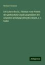 Michael Glossner: Die Lehre des hl. Thomas vom Wesen der göttischen Gnade gegenüber der neuesten Deutung derselbe druch J. v. Kuhn, Buch