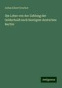 Julius Albert Gruchot: Die Lehre von der Zahlung der Geldschuld nach heutigem deutschen Rechte, Buch