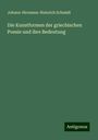 Johann-Hermann-Heinrich Schmidt: Die Kunstformen der griechischen Poesie und ihre Bedeutung, Buch