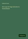 Edmund Dorer: Die Lope de Vega Literatur in Deutschland, Buch