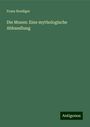 Franz Roediger: Die Musen: Eine mythologische Abhandlung, Buch