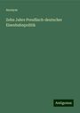 Anonym: Zehn Jahre Preußisch-deutscher Eisenbahnpolitik, Buch