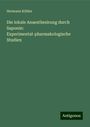 Hermann Köhler: Die lokale Anaesthesirung durch Saponin: Experimental-pharmakologische Studien, Buch