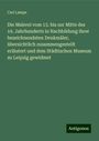 Carl Lampe: Die Malerei vom 13. bis zur Mitte des 19. Jahrhunderts in Nachbildung ihrer bezeichnendsten Denkmäler, übersichtlich zusammengestellt erläutert und dem Städtischen Museum zu Leipzig gewidmet, Buch