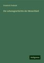 Friedrich Freihold: Die Lebensgeschichte der Menschheit, Buch