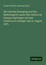 Friedrich Reiff: Die Oxforder Bewegung und ihre Bedeutung für unsere Zeit: Referat im Auszug vorgetragen auf einer Conferenz in Stuttgart den 25. August 1875, Buch