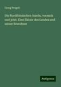 Georg Weigelt: Die Nordfriesischen Inseln, vormals und jetzt. Eine Skizze des Landes und seiner Bewohner, Buch
