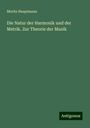 Moritz Hauptmann: Die Natur der Harmonik und der Metrik. Zur Theorie der Musik, Buch