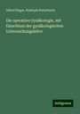 Alfred Hegar: Die operative Gynäkologie, mit Einschluss der gynäkologischen Untersuchungslehre, Buch