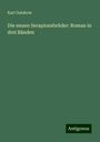 Karl Gutzkow: Die neuen Serapionsbrüder: Roman in drei Bänden, Buch