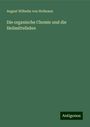 August Wilhelm Von Hofmann: Die organische Chemie und die Heilmittellehre, Buch