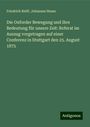 Friedrich Reiff: Die Oxforder Bewegung und ihre Bedeutung für unsere Zeit: Referat im Auszug vorgetragen auf einer Conferenz in Stuttgart den 25. August 1875, Buch