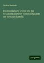 Ottokar Hostinsky: Das musikalisch-schöne und das Gesammtkunstwerk vom Standpunkte der formalen Ästhetik, Buch