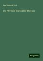 Paul Heinrich Zech: Die Physik in der Elektro-Therapie, Buch