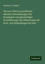 Heinrich J. Schmick: Die neue Theorie periodischer säkularer Schwankungen des Seespiegels und gleichzeitiger Verschiebungen der Wärmezonen auf Nord- und Südhalbkugel der Erde, Buch