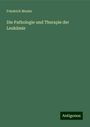 Friedrich Mosler: Die Pathologie und Therapie der Leukämie, Buch