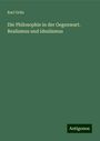 Karl Grün: Die Philosophie in der Gegenwart. Realismus und idealismus, Buch