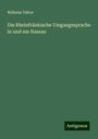 Wilhelm Viëtor: Die Rheinfränkische Umgangssprache in und um Nassau, Buch