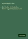 Richard Adelbert Lipsius: Die Quellen der römischen Petrus-Sage kritisch untersucht, Buch