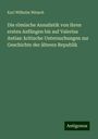 Karl Wilhelm Nitzsch: Die römische Annalistik von ihren ersten Anfängen bis auf Valerius Antias: kritische Untersuchungen zur Geschichte der älteren Republik, Buch