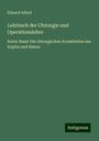 Eduard Albert: Lehrbuch der Chirurgie und Operationslehre, Buch