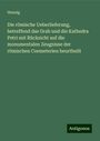 Hennig: Die römische Ueberlieferung, betreffend das Grab und die Kathedra Petri mit Rücksicht auf die monumentalen Zeugnisse der römischen Coemeterien beurtheilt, Buch