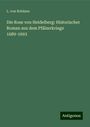 L. Von Robiano: Die Rose von Heidelberg: Historischer Roman aus dem Pfälzerkriege 1689-1693, Buch