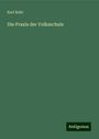 Karl Kehr: Die Praxis der Volksschule, Buch