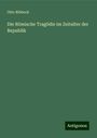 Otto Ribbeck: Die Römische Tragödie im Zeitalter der Republik, Buch