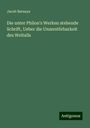 Jacob Bernays: Die unter Philon's Werken stehende Schrift, Ueber die Unzerstörbarkeit des Weltalls, Buch