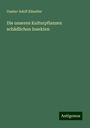 Gustav Adolf Künstler: Die unseren Kulturpflanzen schädlichen Insekten, Buch