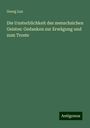 Georg Luz: Die Unsterblichkeit des menschsichen Geistes: Gedanken zur Erwägung und zum Troste, Buch