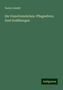 Fanny Lewald: Die Unzertrennlichen. Pflegeeltern. Zwei Erzählungen, Buch