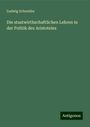 Ludwig Schneider: Die staatwirthschaftlichen Lehren in der Politik des Aristoteles, Buch