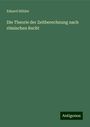 Eduard Hölder: Die Theorie der Zeitberechnung nach römischen Recht, Buch