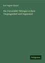 Karl August Klüpfel: Die Universität Tübingen in ihrer Vergangenheit und Gegenwart, Buch