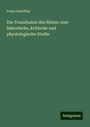 Franz Gesellius: Die Transfusion des Blutes: eine historische, kritische und physiologische Studie, Buch