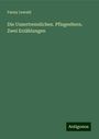 Fanny Lewald: Die Unzertrennlichen. Pflegeeltern. Zwei Erzählungen, Buch