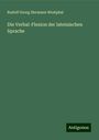 Rudolf Georg Hermann Westphal: Die Verbal-Flexion der lateinischen Sprache, Buch