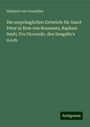 Heinrich von Geymüller: Die ursprünglichen Entwürfe für Sanct Peter in Rom von Bramante, Raphael Santi, Fra Giocondo, den Sangallo's u.a.m., Buch