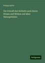 Philipp Spiller: Die Urkraft des Weltalls nach ihrem Wesen und Wirken auf allen Naturgebieten, Buch