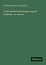 Gottlieb Friedrich Ochsenbein: Die Urkunden der Belagerung und Schlacht von Murten, Buch