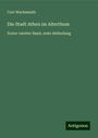 Curt Wachsmuth: Die Stadt Athen im Alterthum, Buch