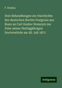 F. Bluhme: Drei Abhandlungen zur Geschichte des deutschen Rechts Festgruss aus Bonn an Carl Gustav Homeyer zur Feier seiner fünfzigjährigen Doctorwürde am 28. Juli 1871, Buch