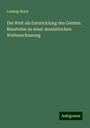 Ludwig Noiré: Die Welt als Entwicklung des Geistes. Bausteine zu einer monistischen Weltanschauung, Buch