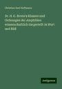 Christian Karl Hoffmann: Dr. H. G. Bronn's Klassen und Ordnungen der Amphibien wissenschaftlich dargestellt in Wort und Bild, Buch