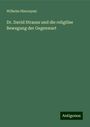 Wilhelm Hieronymi: Dr. David Strauss und die religiöse Bewegung der Gegenwart, Buch